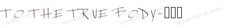 TO THE TRUE BODY字体转换
